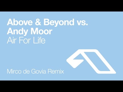 Above & Beyond vs Andy Moor - Air For Life (Mirco de Govia Remix)