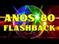 ANOS 80 PARA DANÇAR Flash Back Anos 80 Anos 80 Internacional Flash Back AS MELHORES