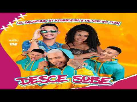 ANDERSON NEIFF, DANILO NEIFF, VT KEBRADEIRA E BALAKINHA Feat. MC THAY - DESCE SOBE
