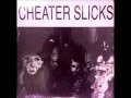 Cheater Slicks - Why