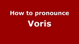How to pronounce Voris