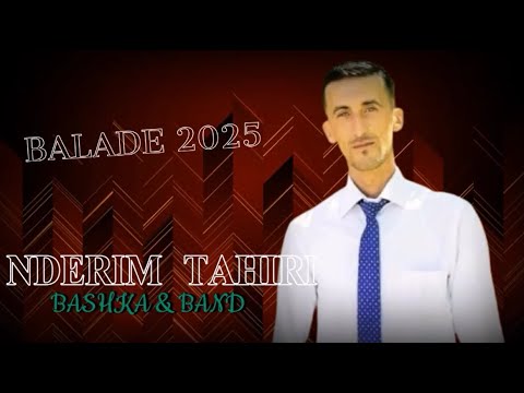 Nderim Tahiri & Bashka & Band - Balade #2025