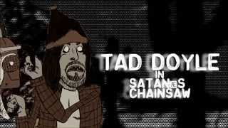 Tad Doyle in Satan's Chainsaw