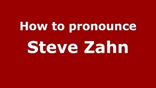 How to pronounce Steve Zahn