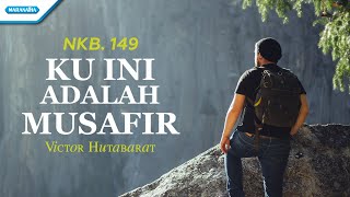 Download lagu NKB. 149 - Ku Ini Adalah Musafir - Victor Hutabarat ( lyric video) mp3 Download lagu NKB. 149 - Ku Ini Adalah Musafir - Victor Hutabarat ( lyric video) mp3