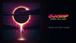 GUNSHIP - Time After Time [Official Audio]