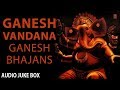 Ganesh Vandana Ganesh Bhajans Full Audio Songs Juke Box