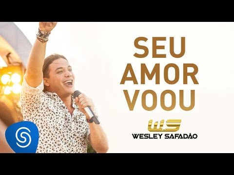 O Seu Amor Voou - Wesley Safadão