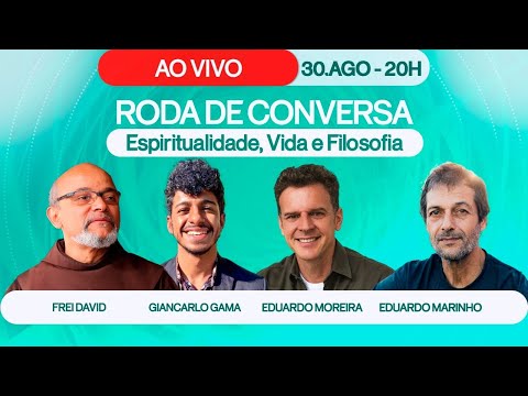 Roda de Conversa com Giancarlo Gama, Eduardo Marinho, Frei David e Edu Moreira - 30/08 às 20h