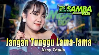 Download lagu JANGAN TUNGGU LAMA LAMA//USSY THALIA//ELSAMBA DutCom bds ft JB27 MUSIC mp3