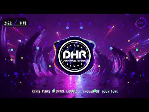 Chris Pears & Drake Liddell - Enough Of Your Love - DHR