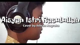 Download lagu Aisyah Istri Rasulullah - Ikhsan Nugraha (Cover) | Lagu Enak mp3