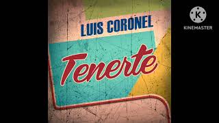 Luis Coronel - Tenerte (Audio)