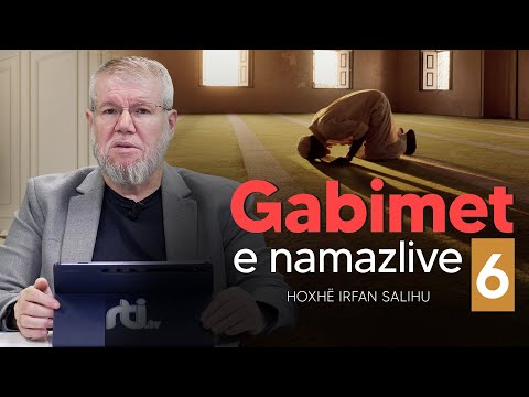 Gabimet e namazlive (6) - Hoxhë Irfan Salihu | RTI