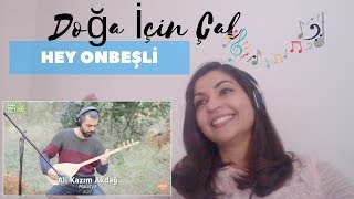Doğa İçin Çal 9 - HEY ONBEŞLİ-- Reaction Video!