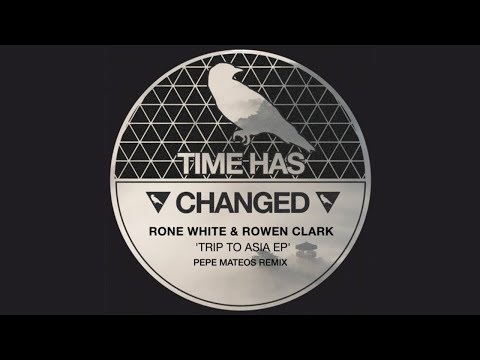 Rone White & Rowen Clark - Trip To Asia (Original Mix) [Time Has Changed Records]