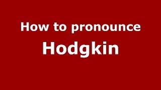 How to pronounce Hodgkin