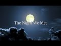 The Night We Met | Slowed Down (1 Hour)