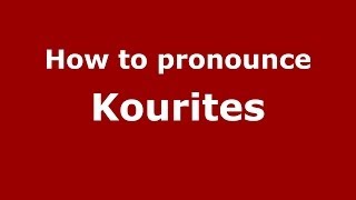 How to pronounce Kourites