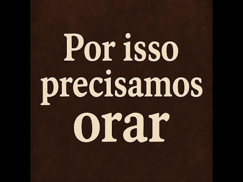 Por isso precisamos orar  Jhonatan Carlos