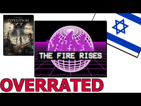 The Fire Rises is More Overrated than the State of Israel and Clair Obscur 33