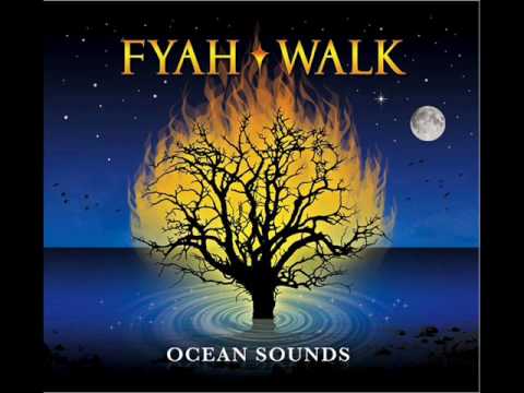 Fyah Walk - Ocean Sounds