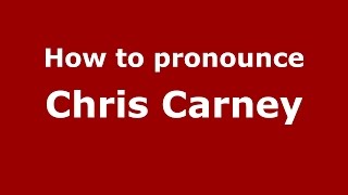 How to pronounce Chris Carney