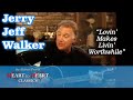 The late great Jerry Jeff Walker sings LOVIN' MAKES LIVIN' WORTHWHILE