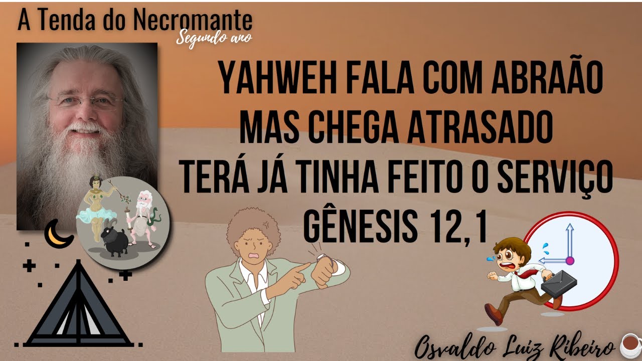 1492. Yahweh fala com Abraão, mas chega atrasado: Terá já tinha feito o serviço: Gênesis 12,1
