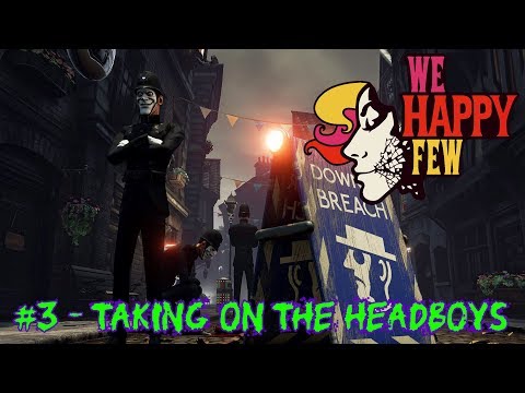 We Happy Few #3 - Taking On The Headboys - [Walkthrough Gameplay]