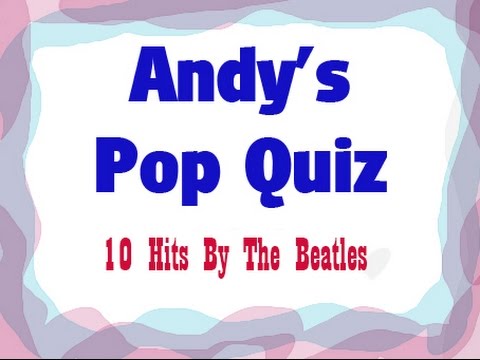Pop Quiz 101 - 10 Hits By The Beatles.