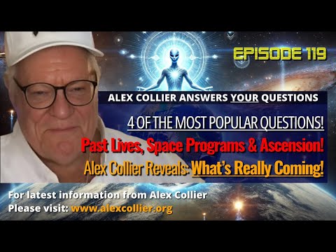 Past Lives, Space Programs & Ascension! Alex Collier Reveals: What’s Really Coming!