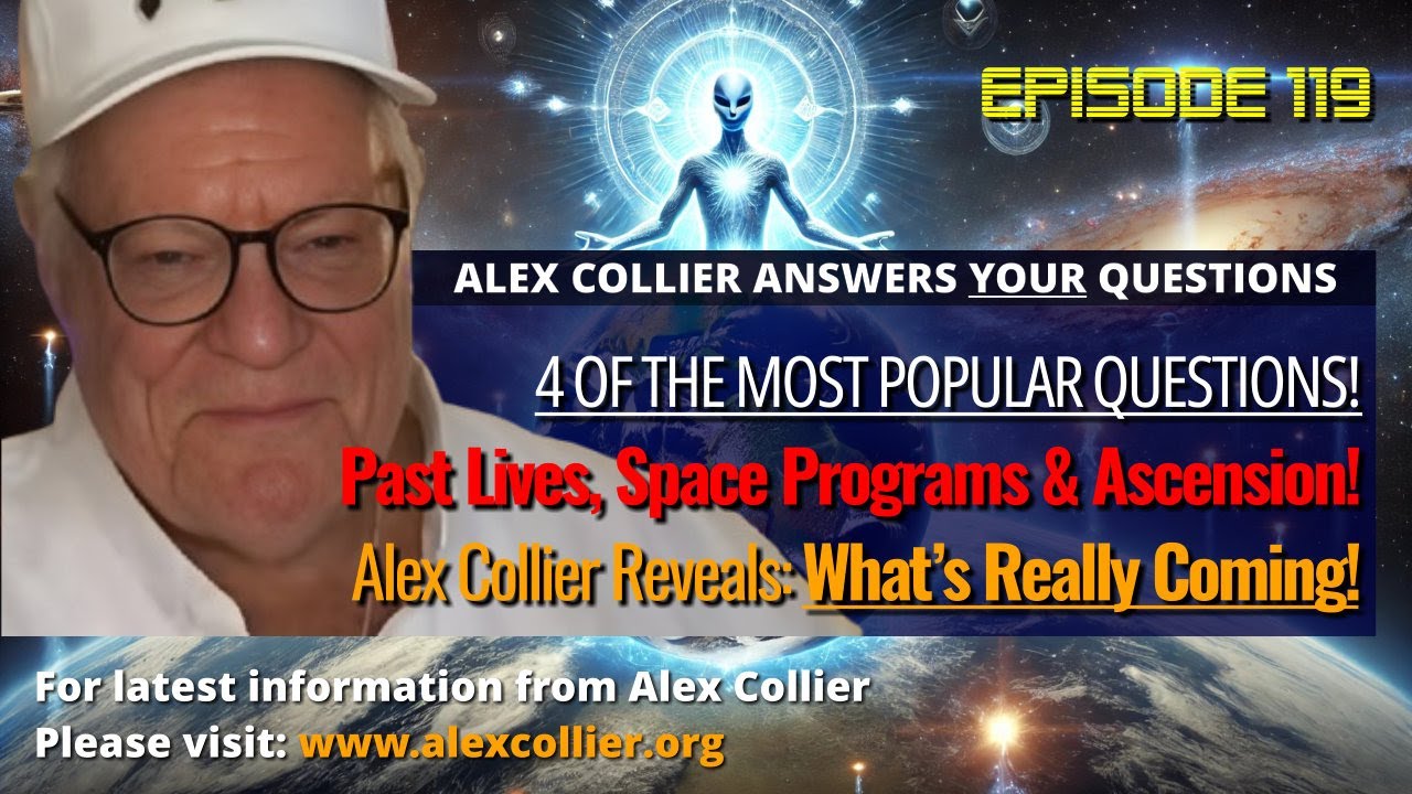 Past Lives, Space Programs & Ascension! Alex Collier Reveals: What’s Really Coming!