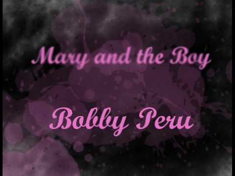 Mary and the Boy - Bobby Peru