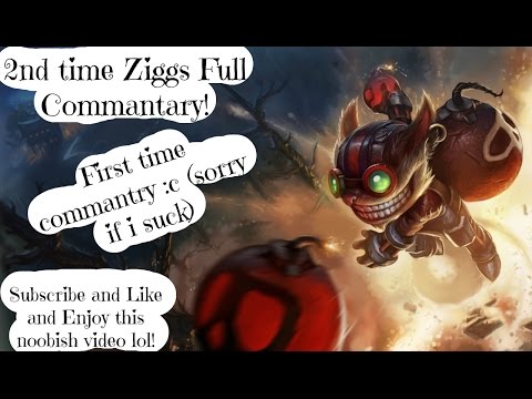 ღ League 2nd time Ziggs - Full Commentary Video (Such a noob) ღ