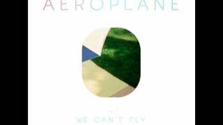 Aeroplane - We Can&#39;t Fly - (Eskimo rec. preview)