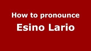 How to pronounce Esino Lario