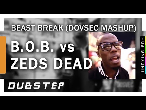 B.O.B. vs Zeds Dead - Beast Break (DOSVEC Dubstep Mashup)