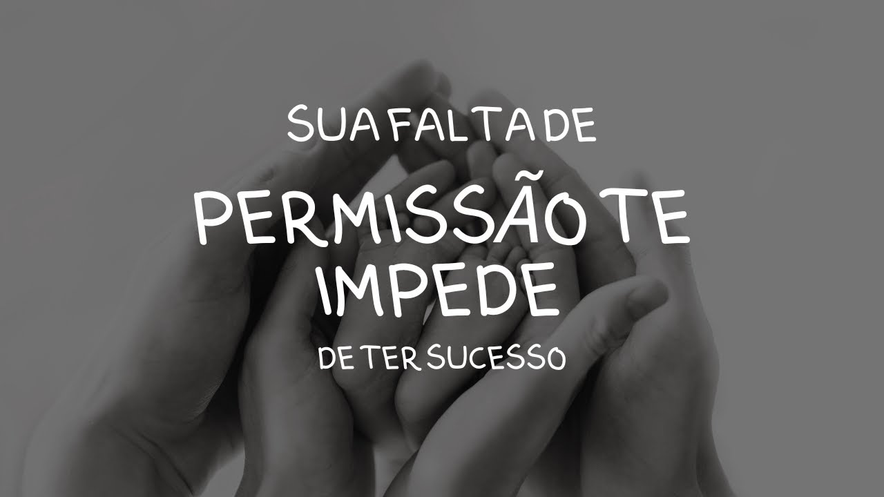 SUA FALTA DE PERMISSÃO TE IMPEDE DE TER SUCESSO