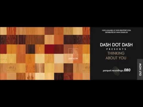 Dash Dot Dash - Thinking About You (Original Mix)