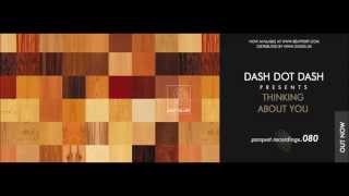 Dash Dot Dash - Thinking About You (Original Mix)