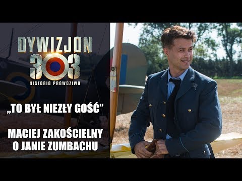 Dywizjon 303 – Maciej Zakościelny o Janie Zumbachu