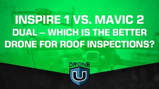 Inspire 1 vs. Mavic 2 Dual - Which Is the Better Drone for Roof Inspections?