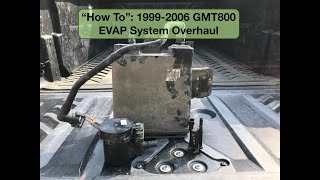 "How To": 1999-2006 GMT800 EVAP System Overhaul