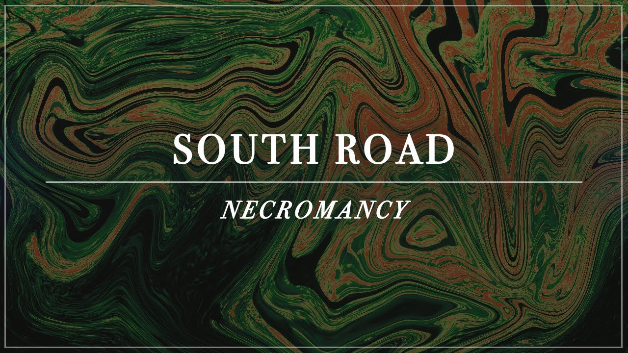 NECROMANCY: South Road