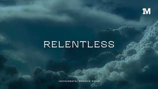 RELENTLESS- Instrumental Soaking Worship Music + 1Moment