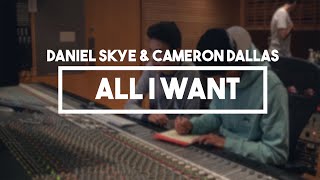 Daniel Skye Cameron Dallas All I Want Lyrics...