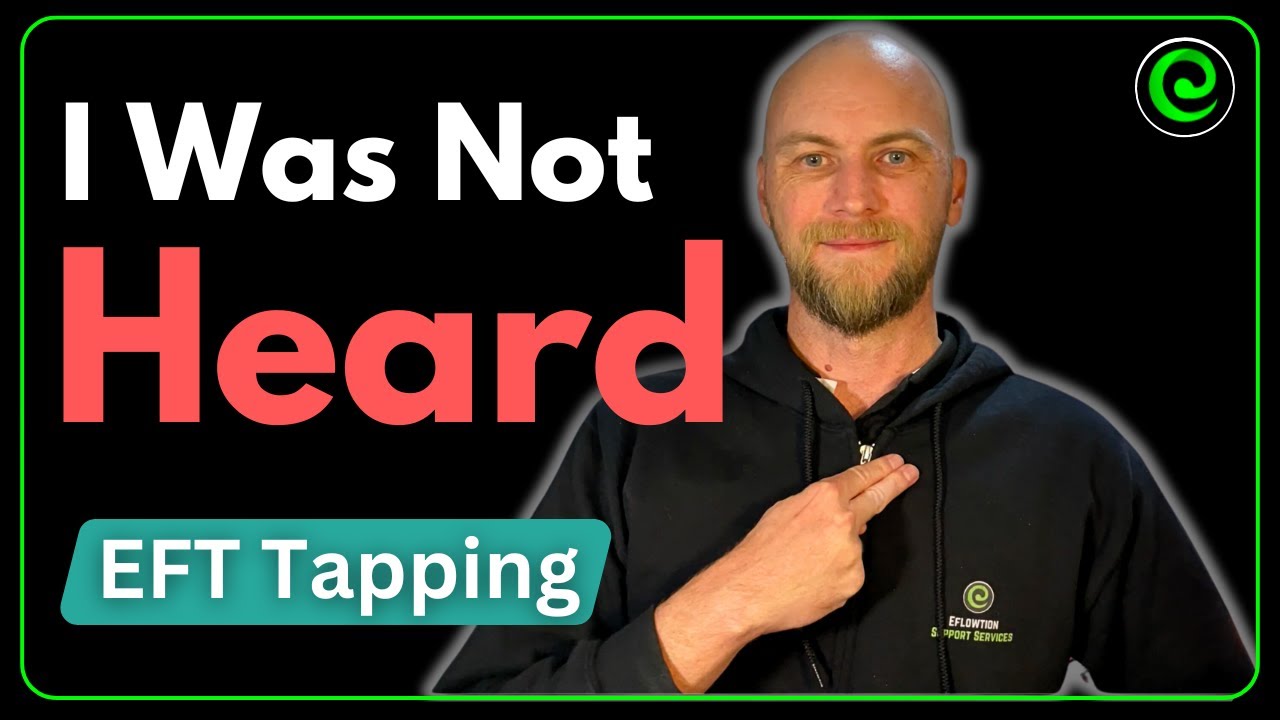 I Was Not Heard - Healing Traumatic Invalidation with EFT Tapping