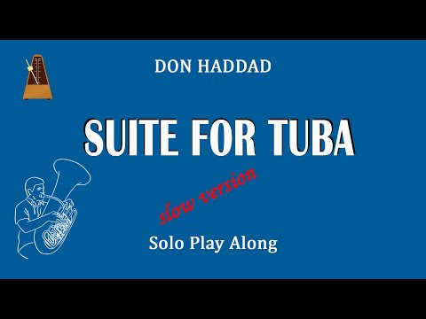 Don Haddad - Suite for tuba, Tuba Solo play along (slow versoin - tempo Allegro = 100)
