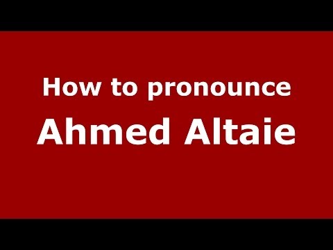 How to pronounce Ahmed Altaie (Arabic/Iraq) - PronounceNames.com